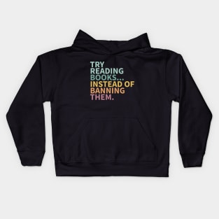 Try reading books instead of banning them, banned books Kids Hoodie